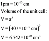 Ipm 1010 cm
Volume of the unit cell
V a
v-(407x1010 cm)
V 6.742x102 cm