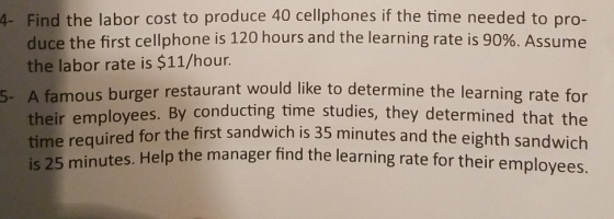 4. Find the labor cost to produce 40 cellphones if the time needed to pro- duce the first cellphone is 120 hours and the lear