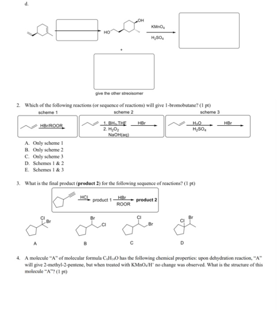 d. OH KMnO4 HO H SO. give the other streoisomer HBr 2. Which of the following reactions (or sequence of reactions) will give