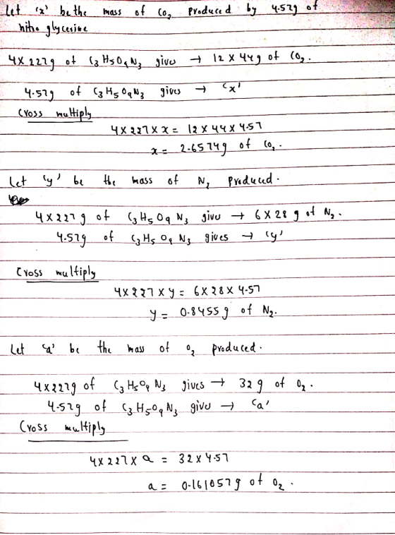let a be the mass of co, produced by 4.52g of hitro glycerine 48.2229 of 13 His Og N, give + 12 x 449 of (, 4.579 of lz Hs O