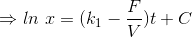\Rightarrow ln\ x=(k_{1}-\frac{F}{V})t+C