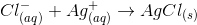 Cl^-_{(aq)} + Ag^+_{(aq)} \rightarrow AgCl_{(s)}