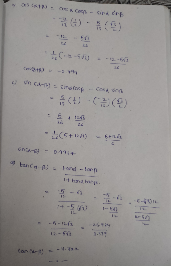 o cos ca+B) = cos a cosß - sind sing - (3) 26 (-12-513) = -12-513 = -0.794 Cosat 26 c) Sin C2-B) = sindcosp - Cosd sinß (1)-(