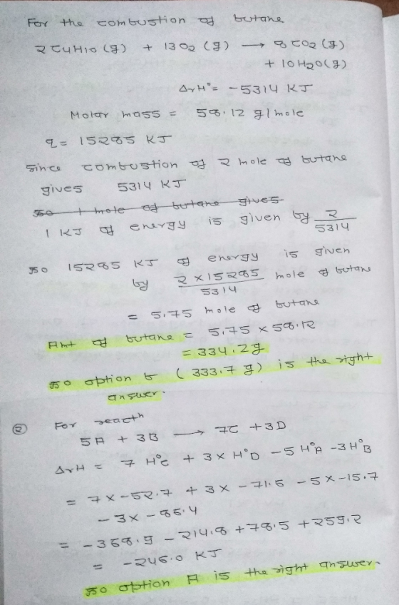 For the combustion of butane 2 cu H10 (9) + 1302 (9) - 8 cos (9) + 10 Hoolg OrH - - 5314 KJ 50.12 glmole Molar mass = q- 1528