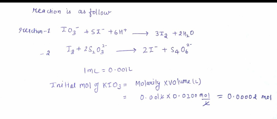 reaction is as follow resction-1 I š +52 +6H+ 3Ig + 2H₂O -2 Iq + 25,03 -→ 21+ 5408 ImL=0.0012 Initial mol g KIO3 = Molareily