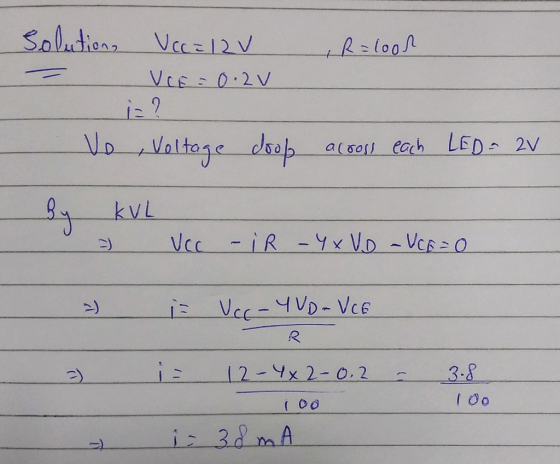 Solution, E Vcc= 12V VE = 0.2v , R=loor - across Vo Voltage doop across each LED - 2V by KUL » Vcc - iR -YxVD - UCE=0 - in Vc