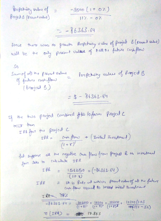 Perpetuity value of a Project B (presut valere) -9500 (1+0%) 117.- Oy --86363.64 since there was no growth perpetuity value o