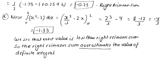 Right Reimann sum 3 el (-1.75 -110.25+2) = -0.25 2 © Now S(ol ²-2) dx = 23.4 - 4 - 8-12 3-4 3 3 3 = -1.33 we see that exact v