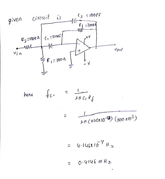 given circuit is 2 = 100 pF 8 -20oto R2=1000r/ 0,=22085 voul Vin &R,= 1000 here to 21 C, Rf 21 (220x10^12) (800x103) = 4.1468
