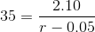 35 = 2.10 r - 0,05
