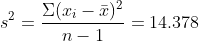 s^2=\frac{\Sigma (x_i-\bar x)^2 }{n-1} =14.378
