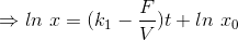 \Rightarrow ln\ x=(k_{1}-\frac{F}{V})t+ln\ x_{0}