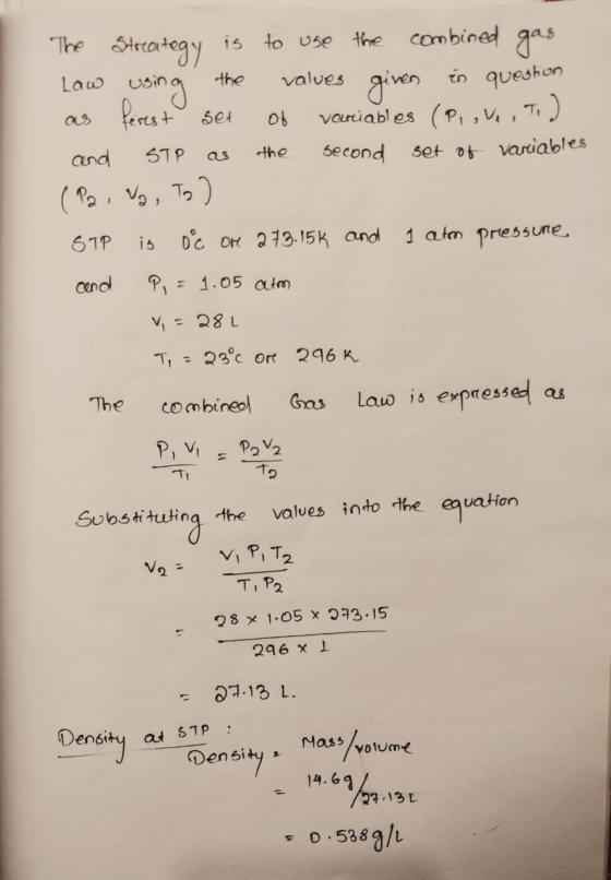 The Strategy is to use the combined gas Law using the values given in question as ferest set of variables (PI, V , Tid and ST