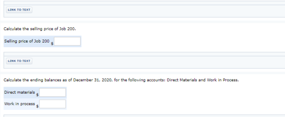 LINK TO TEXT Calculate the selling price of Job 200. Selling price of Job 200 S LINK TO TEXT Calculate the ending balances as