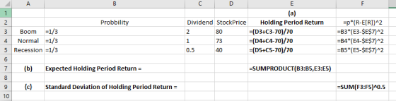 А Probbility 2 3 Boom =1/3 4 Normal =1/3 5 Recession =1/3 Dividend StockPrice 280 1 73 0. 5 40 (a) Holding Period Return =(D3