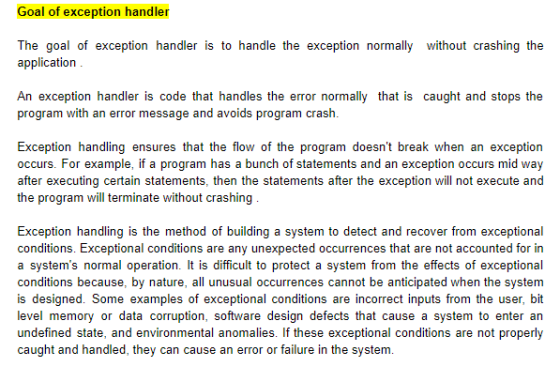 Goal of exception handler The goal of exception handler is to handle the exception normally without crashing the application
