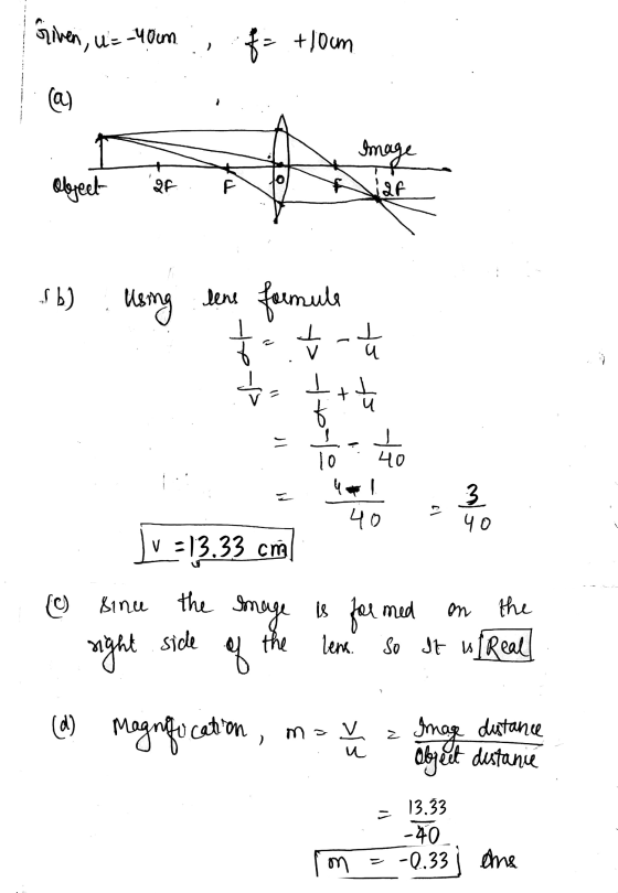 Given, u=-40im. *- thoum @) Image object QF Jaf b) Using lene formule 5-5 It c chat st -- ir i 10 40 4*, 40 노 my 13 40 \v =13