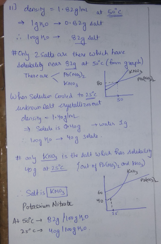 11 at 50°C KNO3 density = 1.82g/m -lamo - ова да i loog Ho 82g salt #Only 2 salts are there which have solubility near 82g at