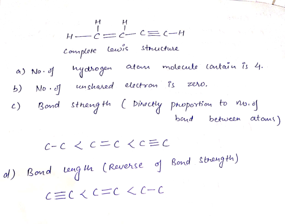 H-C=C-CEC- H complete lewis structure a) No. of hydrogen atan molecule contain is 4. b) No.J unshared electron. is zero. . c)