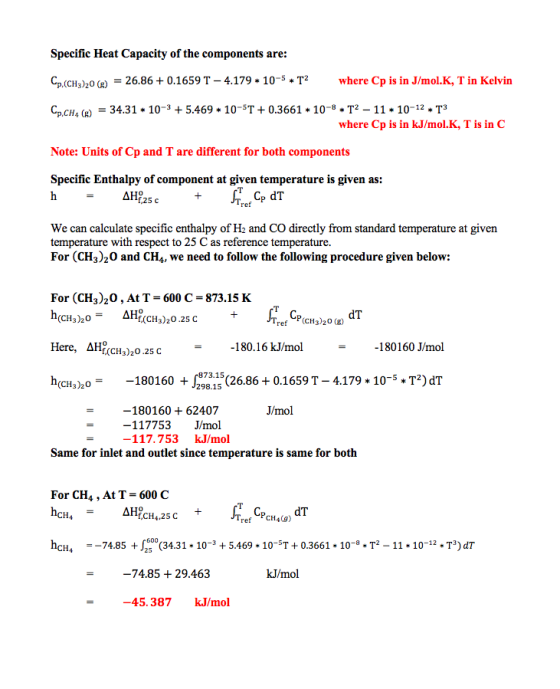 Specific Heat Capacity of the components are: Cp.(CH3)20) = 26.86 +0.1659T - 4.179 * 10-5 * T where Cp is in J/mol.K, T in Ke