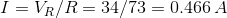 I=V_R/R = 34/73=0.466\,A