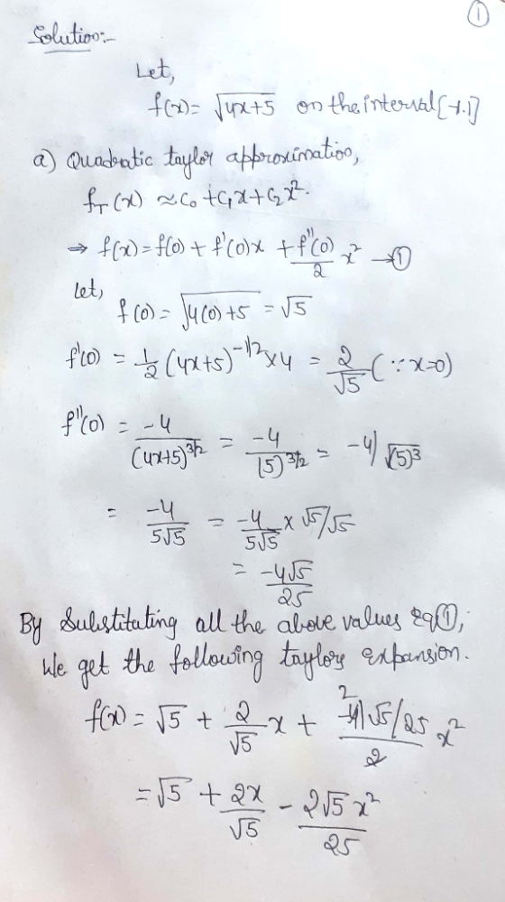 Solution: Let, f(x)= Jux+5 on the intervall 1.17 a) Quadratic taylor approximation, fr (2) ~ ctGa+G2² → f(x)=f(0) + f(obx +fc
