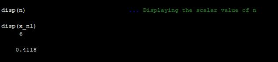 disp (n) ** Displaying the scalar value of n disp (x_nl) 0.4118