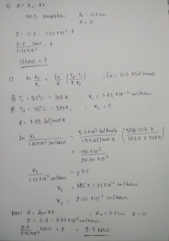 6) A-AO-KA 100% completion no 0.2cm O = 0.2 - 1.25x10 2t 0.2 hour to 1.250 102 16 hour - t c) en k a Ea | T2-T ) a= 500 Kcal/