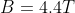B= 4.4 T