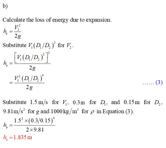 b) Calculate the loss of energy due to expansion. Substitute V/(D/D,) for V. h-VM(D/D) 2g _V}(D/D) ...... (3) 2g for D,, Subs