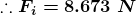 ::F = 8.673 N