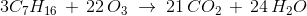 3C_7H_{16}\,+\, 22\,O_3\; \rightarrow\; 21\,CO_2\,+\,24\,H_2O