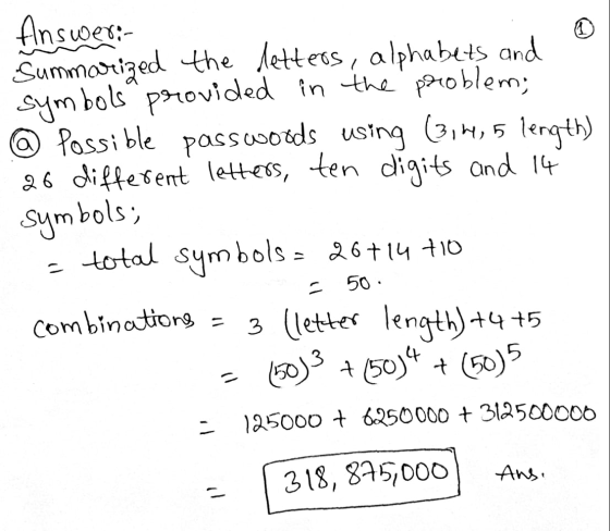 Answer:- Summarized the letters, alphabets and symbols provided in the problem, @ Possible passwords using (3,4,5 length) 26