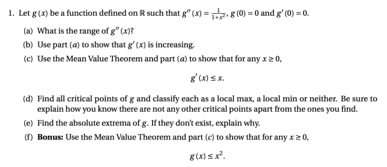 1. Let g(x) be a function defined on R such that g (x) = 1/2, 8(0) = 0 and g(0) = 0. (a) What is the range of g (x)? (b) U