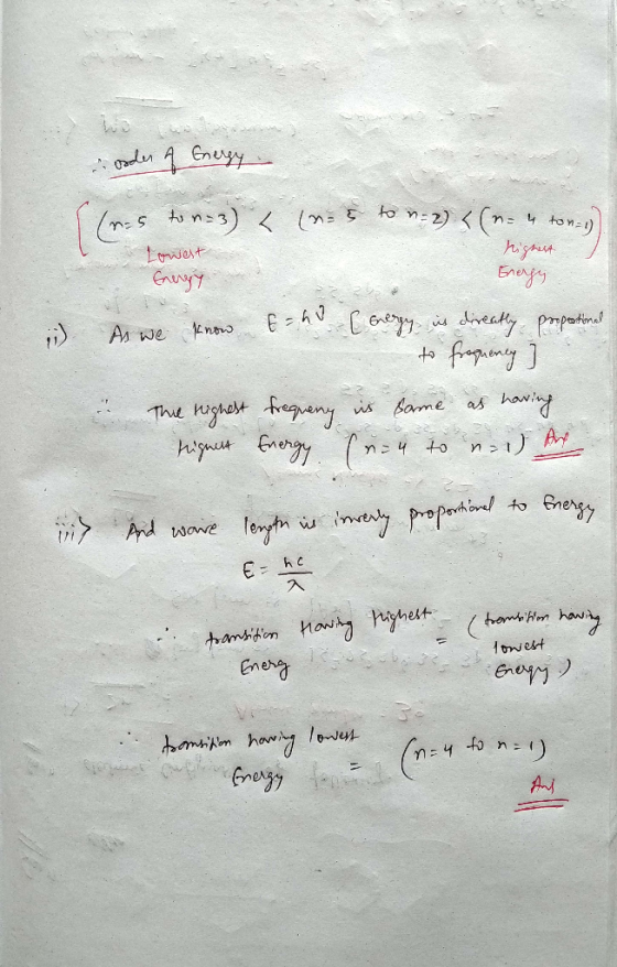 order of Energy (n.5 ton 3) < Lowest Energy (n=5 to n=2) <(n= 4 ton = 1) highest Бе) :) As we know t h e energy is directly p