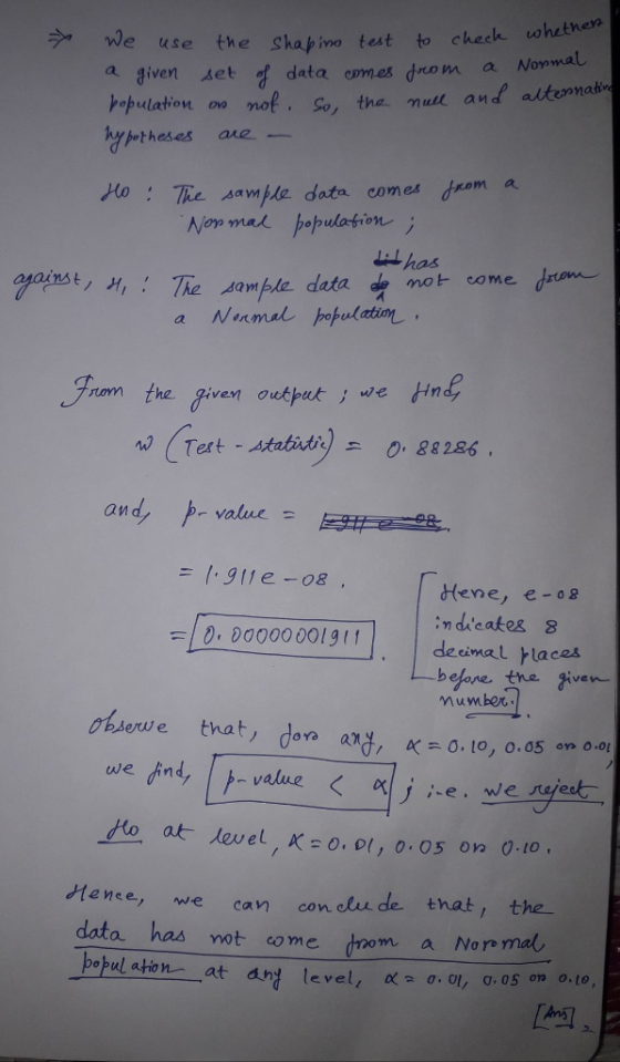 we use the Shap mo test to check cohetnen a given set 양 data omes dro m aNoon al hepetation on nof , So, the mul and altemaa yPrthesas ane . lilhas rn The sample data mot come don rom the given oukput we Hn 1311 e-08 , dene, e-og 0, 000000019I1 the iven serwe that, don a we ind - value Hence, e, we can con elu de that, the not co m e rom a Normal, botul ahon at an level, o. ol, 0.05 om to
