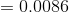 =0.0086