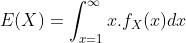 E(X)=\int_{x=1}^{\infty}x.f_X(x)dx