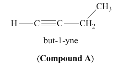 CH;
–CH,
H
–C
=C
but-l-yne
(Compound A)