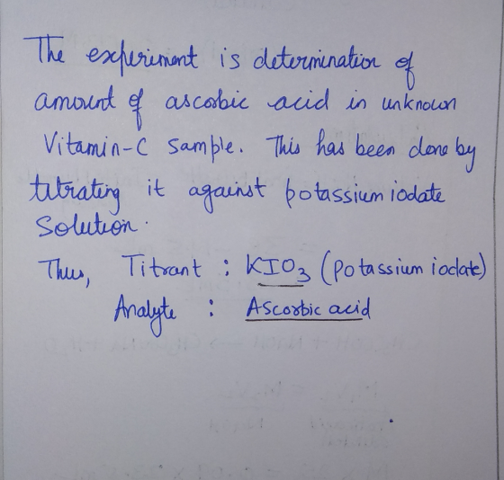 The experiment is determination of amorent of ascorbic acid in unknown Vitamin-C sample. This has been done by titrating it a