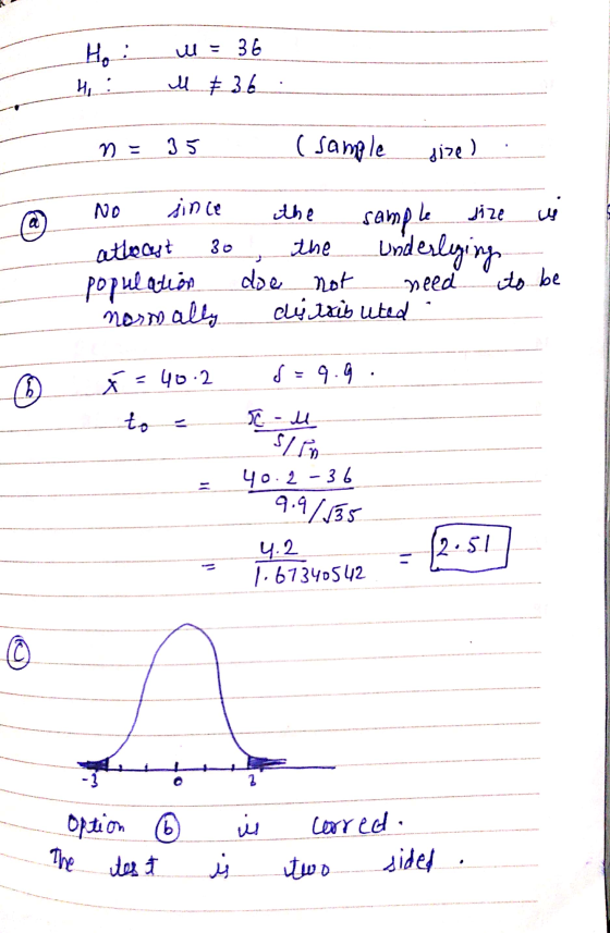 W = 36 Hoi H. M & 36 35 ( sample size) NO since the size us a 30 sample the doe not need clytributed atleast population norma
