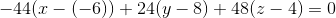 -44 (x-(-6)) +24(y-8)+48(z-4)=0