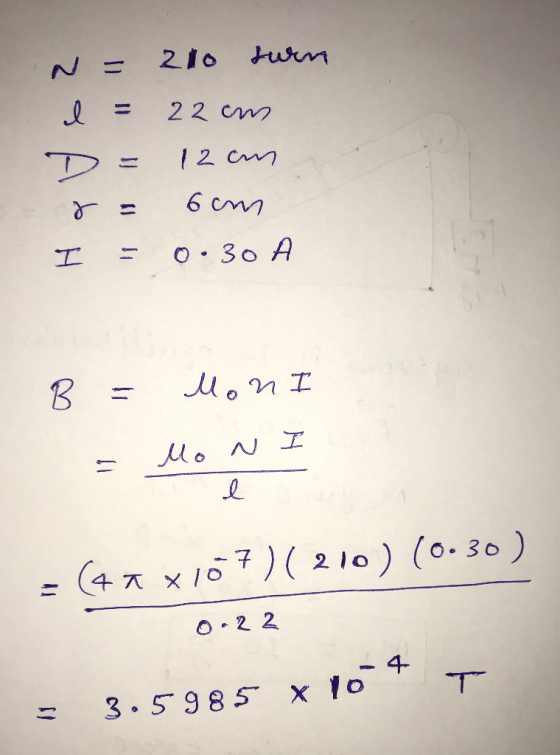 N= 210 turn I = 22 cm D = 12cm - 8 = 6cm I=0.30A B = Moni = Mon I - e = (47 x 107 )( 210 ) (0.30) 0.22 = 3.5985 x 104 T