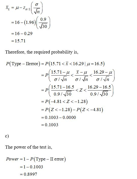=16-(196) =16 -0.29 =15.71 Therefore, the required probability is, P(Type – Ilerror) = P(15.71 <ă <16.29| = 16.5) p(15.71-4 1