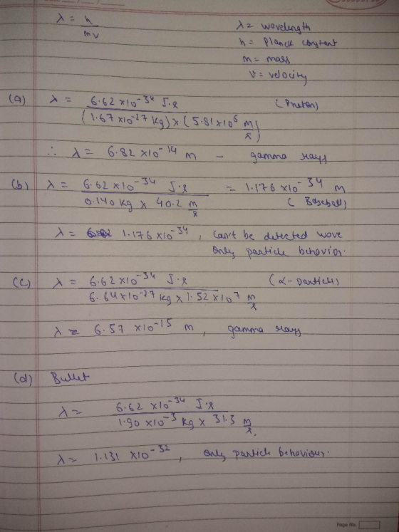 z wovelingth h = Planck corytant m = mass v = velocity (a) = 6.62 *10-34 58 (Preton) (1.67x1027 kg) x (5.81x100 ml . = 6.82x1