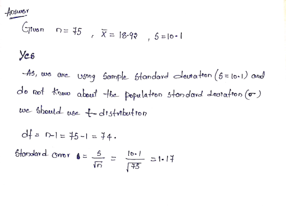 Answer Gruon n= 75 , = 18.92 ,5-10-|| Yes As, we are using Sample Standard devra tron (5= 10-1) and do not know about the Aop