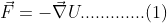 \vec{F}=-\vec{\nabla} U.............(1)