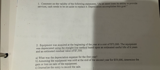 1. Comment on the validity of the following statements. As an asset loses its ability to provide services, cash needs to be