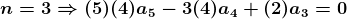 \boldsymbol{n=3\Rightarrow (5)(4)a_{5}-3(4)a_{4}+(2)a_{3}=0}