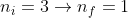 n_i=3\rightarrow n_f=1